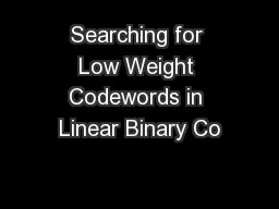 Searching for Low Weight Codewords in Linear Binary Co