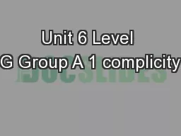 Unit 6 Level G Group A 1 complicity