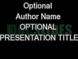 Optional Author Name OPTIONAL PRESENTATION TITLE