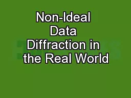 Non-Ideal Data Diffraction in the Real World