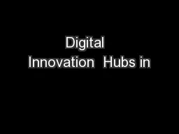 Digital  Innovation  Hubs in