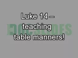 Luke 14 – teaching  table manners!