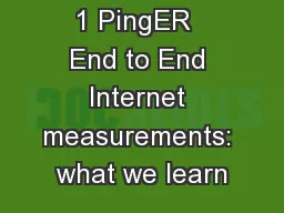 1 PingER  End to End Internet measurements: what we learn