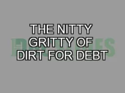 THE NITTY GRITTY OF DIRT FOR DEBT