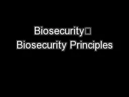 Biosecurity	 Biosecurity Principles