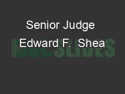 Senior Judge Edward F.  Shea