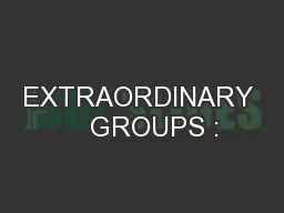 EXTRAORDINARY    GROUPS :