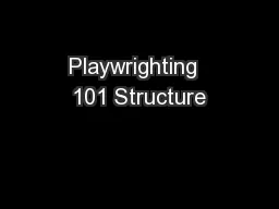 Playwrighting  101 Structure