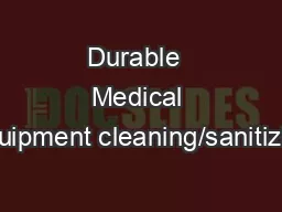 Durable  Medical Equipment cleaning/sanitizing