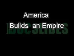 America Builds  an Empire