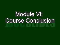 Module VI: Course Conclusion