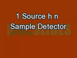 1 Source h n Sample Detector