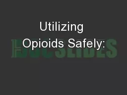 Utilizing Opioids Safely: