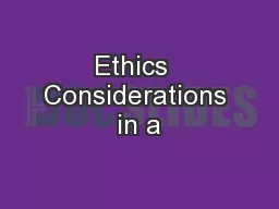 Ethics  Considerations in a