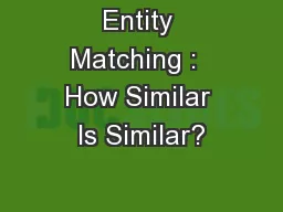 Entity Matching :  How Similar Is Similar?