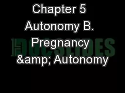 Chapter 5  Autonomy B.  Pregnancy & Autonomy