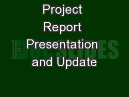 Project Report Presentation and Update