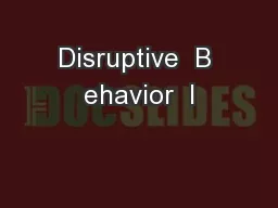 Disruptive  B ehavior  I