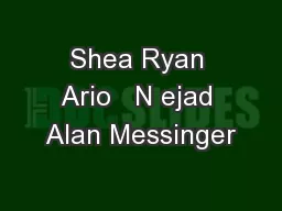 Shea Ryan Ario   N ejad Alan Messinger