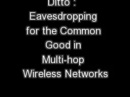 Ditto :  Eavesdropping for the Common Good in Multi-hop Wireless Networks