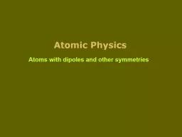 Atomic Physics Atoms with dipoles and other symmetries