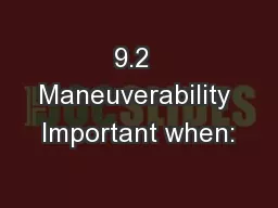 9.2  Maneuverability Important when: