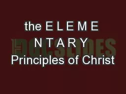 the E L E M E N T A R Y Principles of Christ