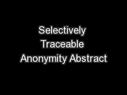 Selectively Traceable Anonymity Abstract