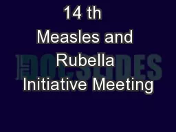 14 th  Measles and Rubella Initiative Meeting