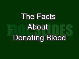 The Facts About  Donating Blood