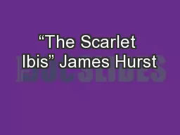 “The Scarlet Ibis” James Hurst