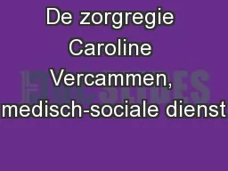De zorgregie Caroline Vercammen, medisch-sociale dienst