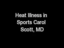 Heat Illness in Sports Carol Scott, MD