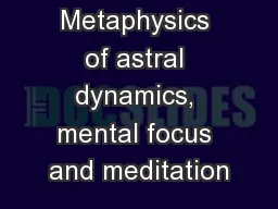 Metaphysics of astral dynamics, mental focus and meditation
