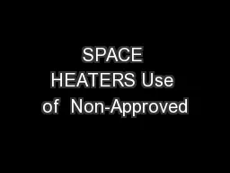 SPACE HEATERS Use of  Non-Approved
