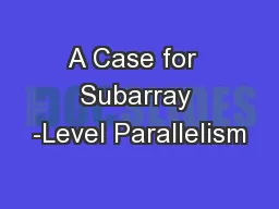 A Case for  Subarray -Level Parallelism