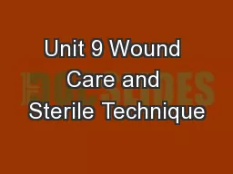 Unit 9 Wound Care and Sterile Technique
