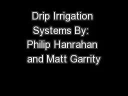 Drip Irrigation Systems By:  Philip Hanrahan and Matt Garrity