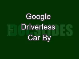 Google Driverless Car By