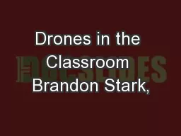Drones in the Classroom Brandon Stark,