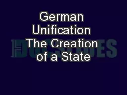 German Unification The Creation of a State