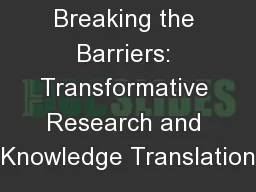 Breaking the Barriers: Transformative Research and Knowledge Translation