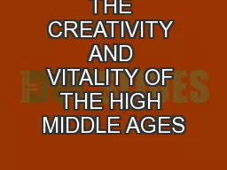 THE CREATIVITY AND VITALITY OF THE HIGH MIDDLE AGES