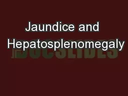 Jaundice and  Hepatosplenomegaly