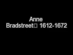 Anne Bradstreet	 1612-1672
