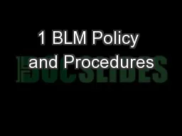 1 BLM Policy and Procedures