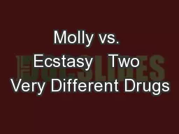 Molly vs. Ecstasy   Two Very Different Drugs