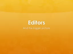 Editors And the bigger picture