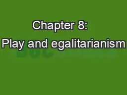 Chapter 8:  Play and egalitarianism