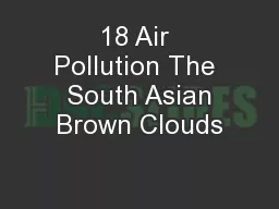 18 Air Pollution The  South Asian Brown Clouds